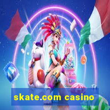 skate.com casino