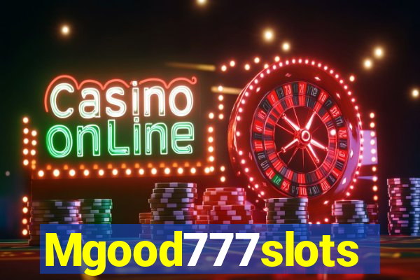 Mgood777slots