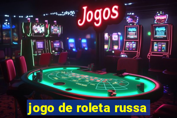 jogo de roleta russa