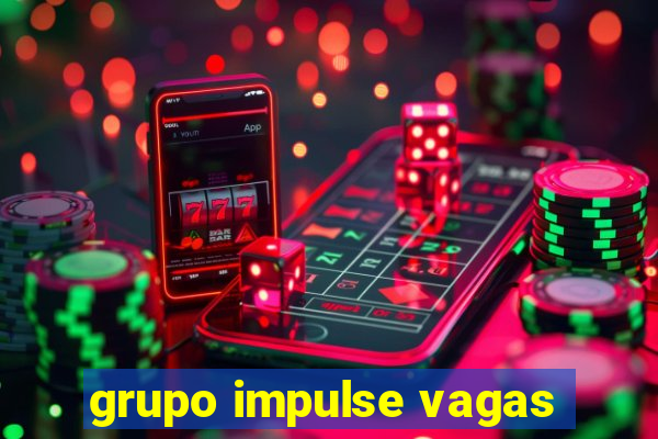 grupo impulse vagas