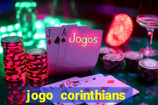 jogo corinthians vai passar aonde