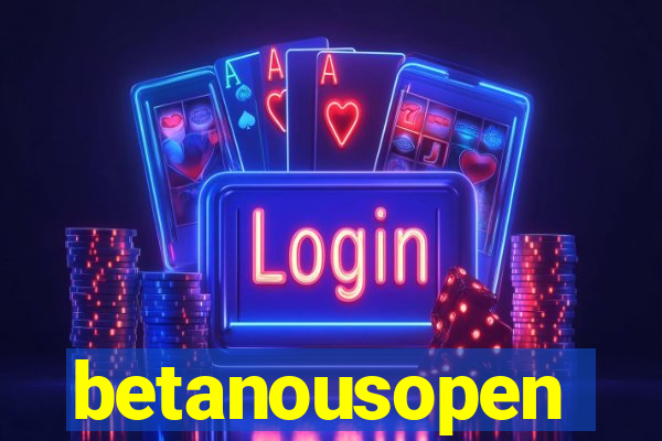 betanousopen