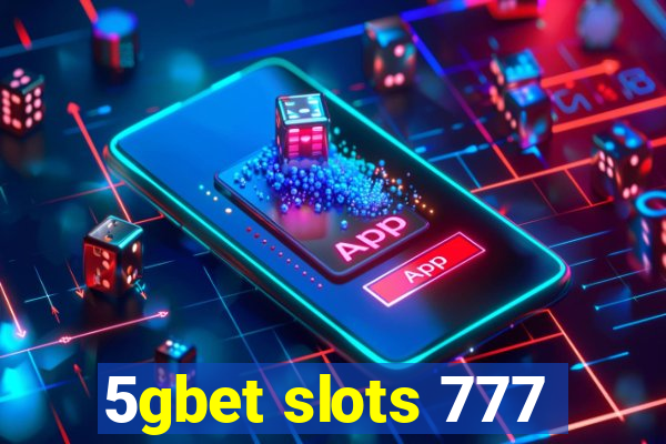 5gbet slots 777