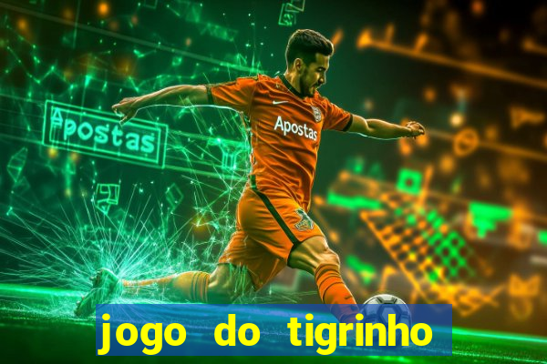 jogo do tigrinho com deposito de 5 reais