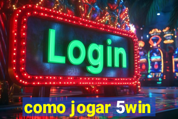 como jogar 5win