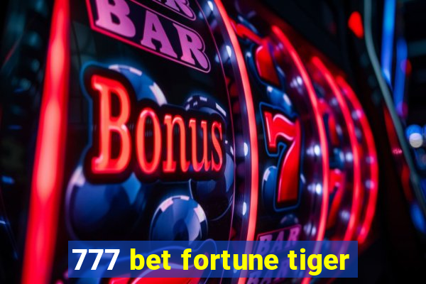 777 bet fortune tiger