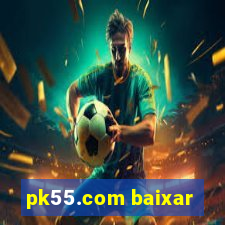 pk55.com baixar