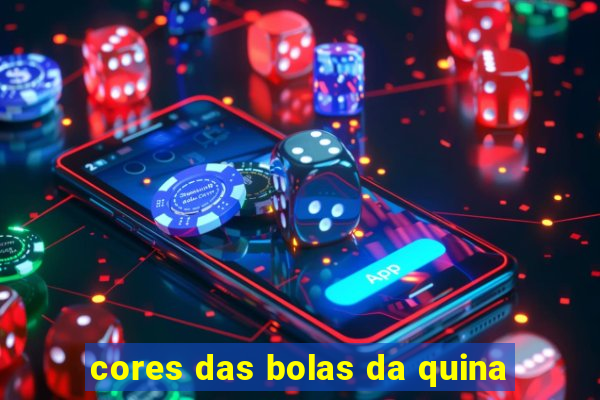 cores das bolas da quina