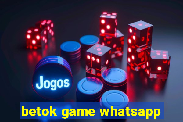 betok game whatsapp