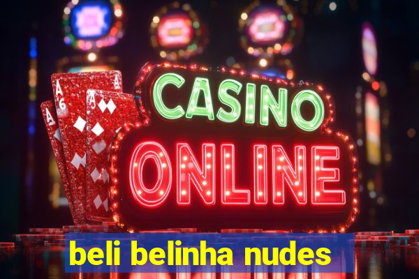 beli belinha nudes