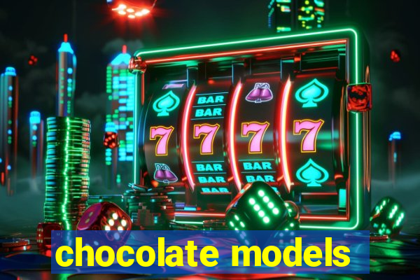 chocolate models