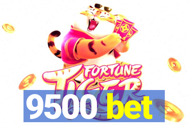 9500 bet