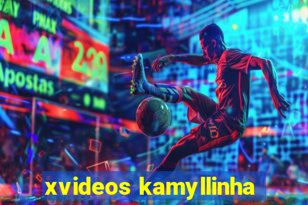 xvideos kamyllinha