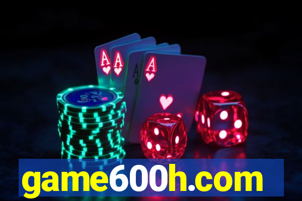 game600h.com