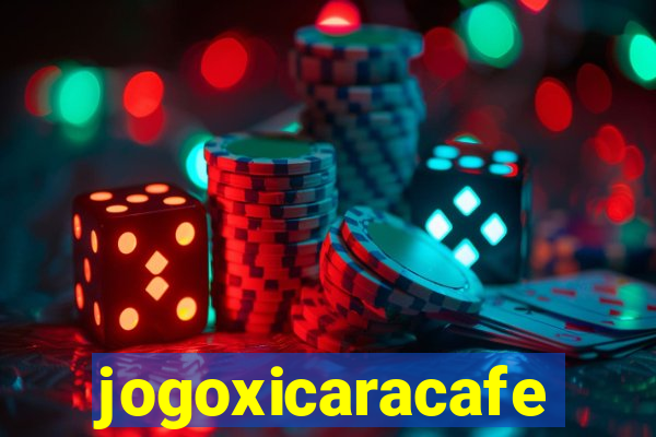 jogoxicaracafe