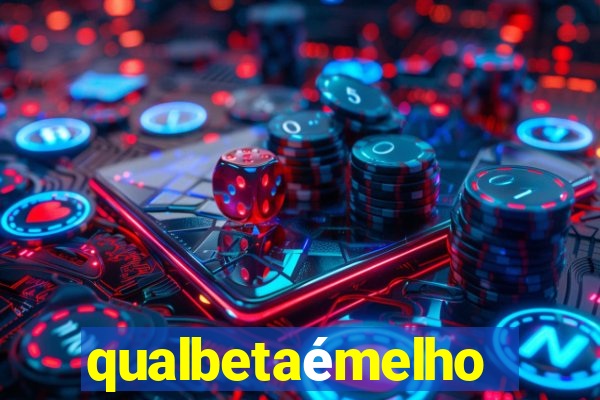 qualbetaémelhor